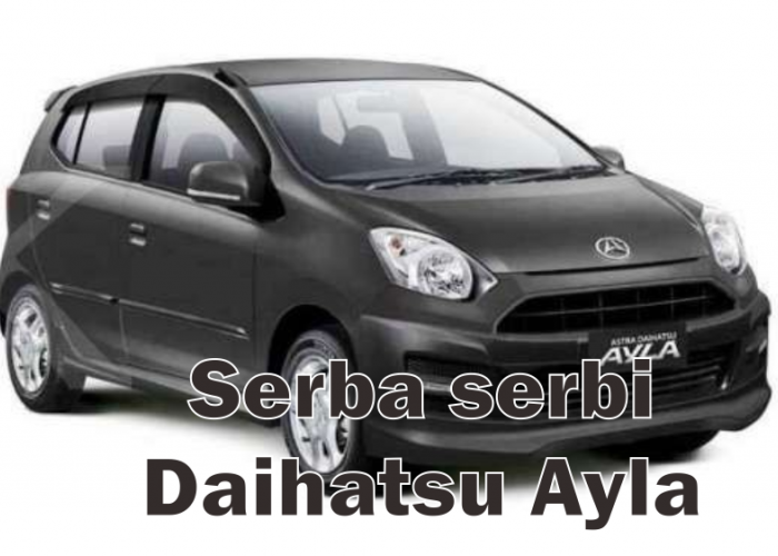 3 Hal Ini yang Menjadikan Daihatsu Ayla Ramai DIcari Konsumen, Dinilai Lebih Baik dari Generasi Terbarunya