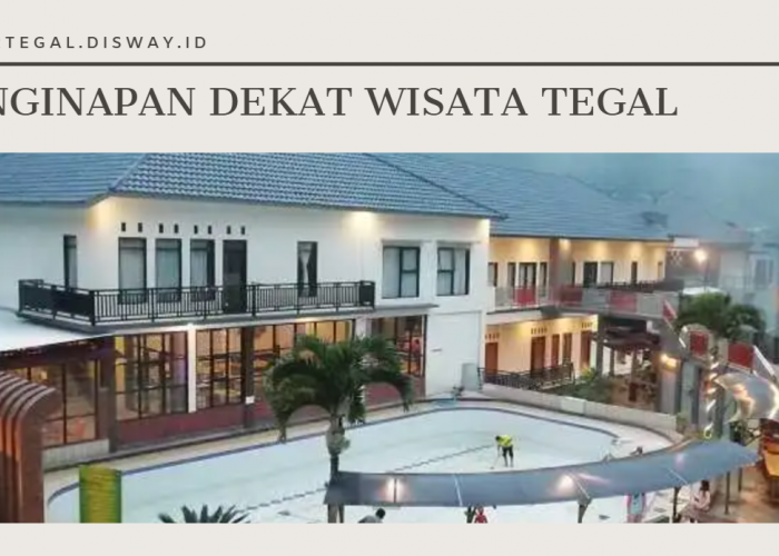 Rekomendasi Penginapan Murah Dekat Tempat Wisata di Tegal yang Nyaman dan Strategis