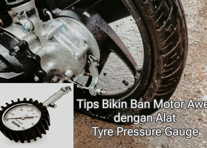Tips Bikin Ban Motor Awet dengan Alat Tyre Pressure Gauge, Jaga Tekanan Angin Tetap Stabil