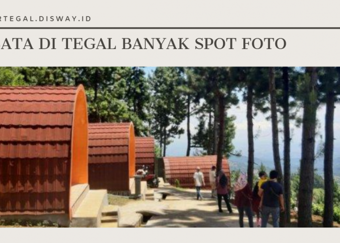 Tempat Wisata yang Banyak Spot Fotonya di Tegal, Content Creator Wajib ke Sini!