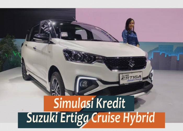 Simulasi Kredit Suzuki Ertiga Cruise Hybrid dengan DP Terjangkau, Mulai Rp20 Jutaan Saja
