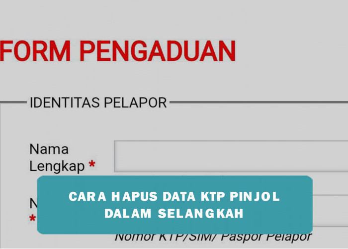 Cara Menghapus Data KTP Pinjaman Online dalam Selangkah, Praktis dan Cepat Cuma dari Website