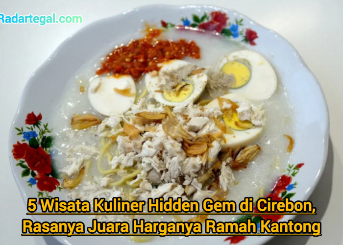 5 Wisata Kuliner Hidden Gem di Cirebon, Rasanya Juara Harganya Ramah Kantong