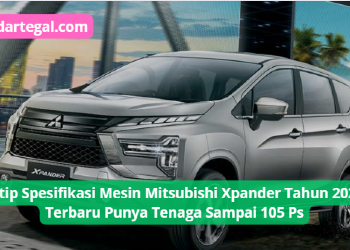 Intip Spesifikasi Mesin Mitsubishi Xpander Tahun 2024, Bertenaga Sampai 105 Ps, Kompetitor Bakal Tersingkir?