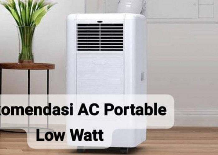 5 AC Portable Low Watt Terbaik di 2024, Bikin Hemat Listrik dan Dinginkan Seluruh Ruangan