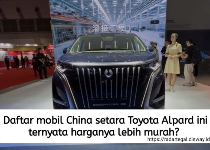 4 Mobil China Setara Toyota Alphard Ini Ternyata Harganya Lebih Murah? Berikut Bocoran Spesifikasinya