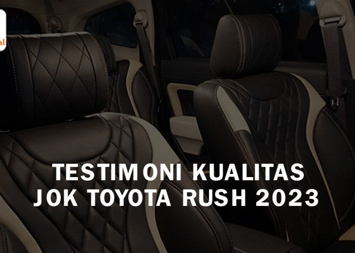 Testimoni Kenyamanan Jok Toyota Rush 2023, Pengguna: Empuk dan Gak Bikin Pegal