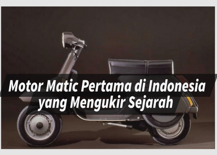 Motor Matic Pertama di Indonesia Jejak Bersejarah, Perkembangan, dan Dampaknya Terhadap Masyarakat Indonesia
