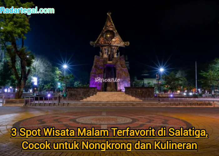 3 Spot Wisata Malam Terfavorit di Salatiga, Cocok untuk Nongkrong dan Kulineran