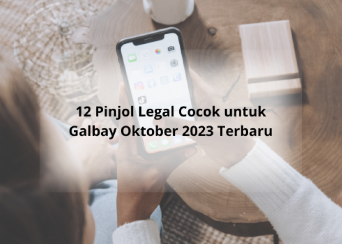 12 Pinjol Legal Cocok untuk Galbay Oktober 2023, Limit Tinggi Hingga Rp20 Juta
