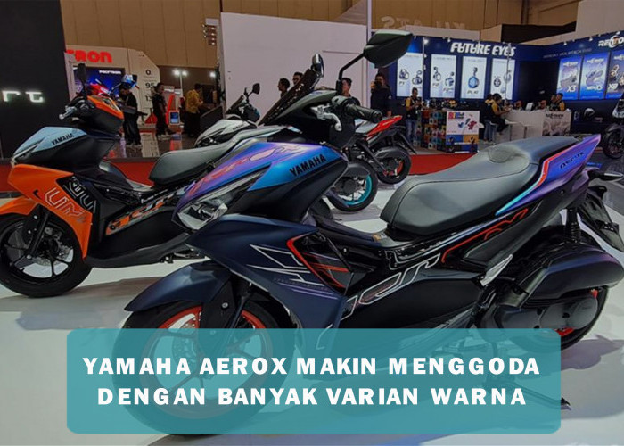 Yamaha Aerox 155 2024 Makin Menggoda, Desainya Stylish dan Banyak Pilihan Warna, Segini Harganya
