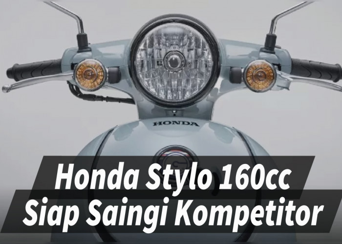 Siap Goyang Pesaing, Honda Stylo 160cc Punya Spesifikasi Mumpuni Sebagai Skutik Retro Modern