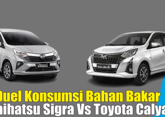Konsumsi BBM Daihatsu Sigra Vs Toyota Calya Lebih Irit Mana ?