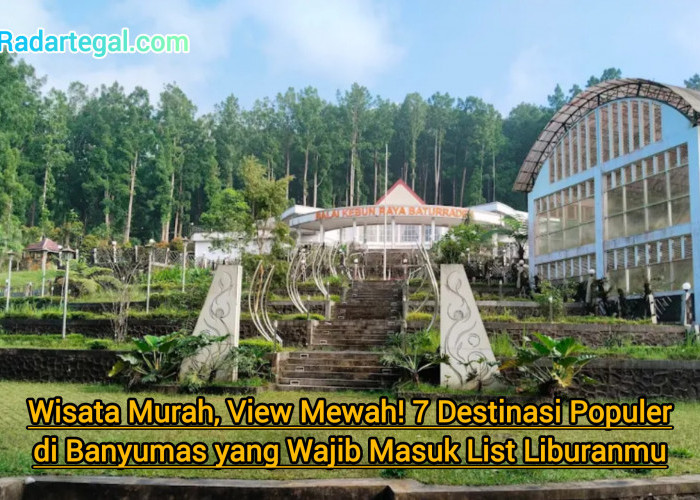 Wisata Murah View Mewah! 7 Destinasi Populer di Banyumas yang Wajib Masuk List Liburanmu
