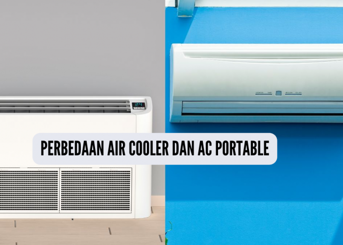2 Perbedaan dan Manfaat Air Cooler dan AC Portable, Mana Yang Lebih Cepat Mendinginkan Ruangan?