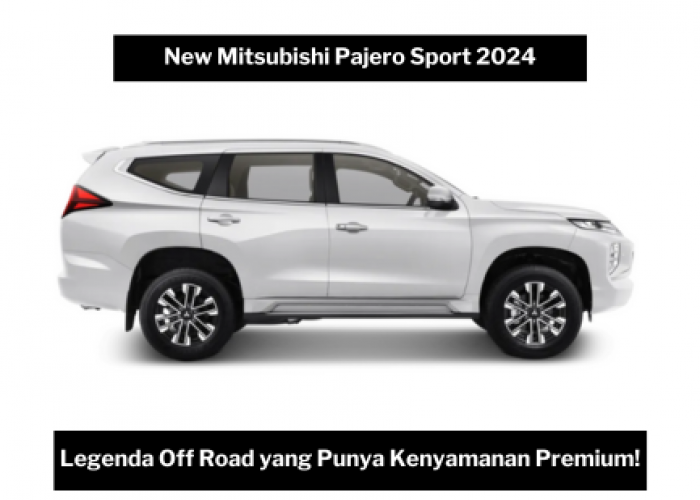New Mitsubishi Pajero Sport 2024, SUV Penguasa Medan Off Road dengan Mesin Gahar dan Fitur Lengkap