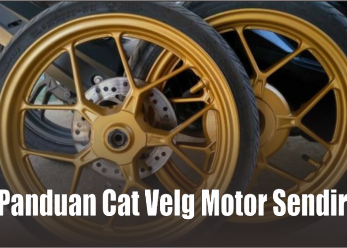 Panduan Lengkap Cat Velg Motor Sendiri, Hasil Bagus dan Lebih Hemat