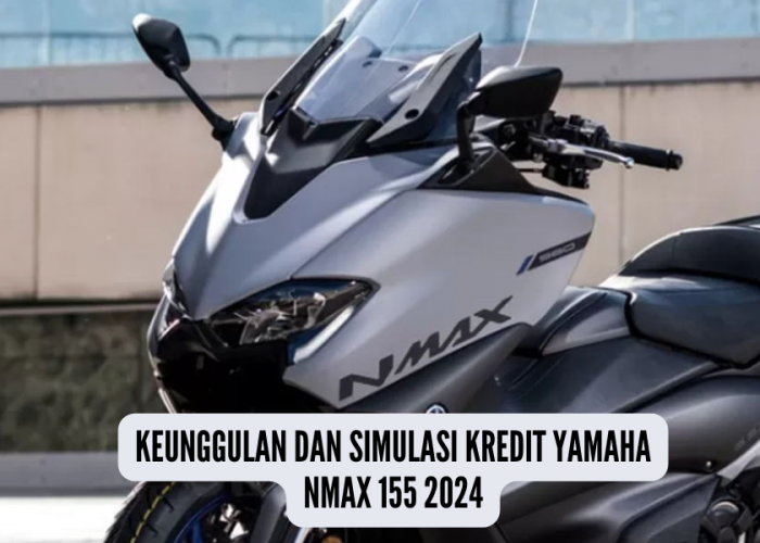 Dp Cuman Rp3 Juta, Keunggulan dan Simulasi Kredit Yamaha Nmax 155 2024 Terbaru, Jadi Pesaing Smart Motor
