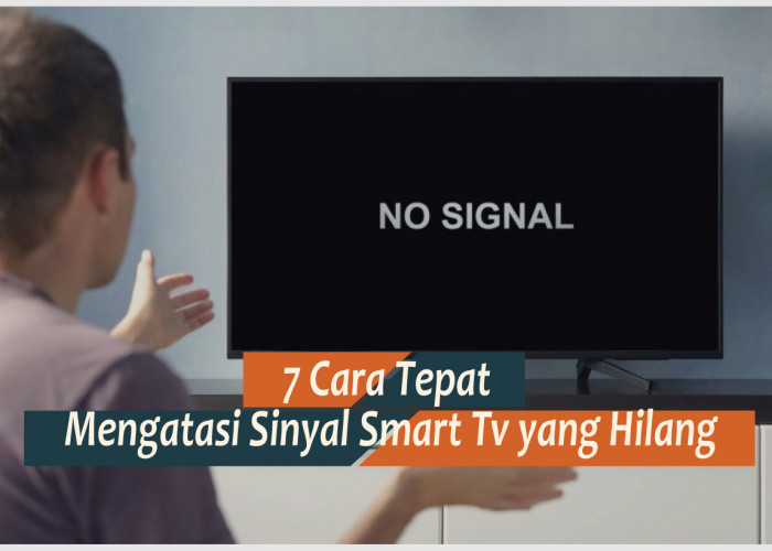 7 Cara Mengatasi Sinyal Smart TV yang Hilang, Siap-siap Agar Tontonan saat Puasa Nanti Tak Terganggu