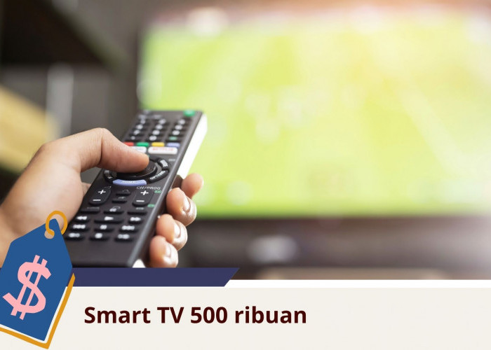 2 Smart TV Ini Dijual Cuma 500 Ribuan dengan Fitur-fitur yang Lengkap, Kaum Mendang-Mending Wajib Beli
