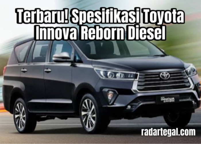 Toyota Innova Reborn Diesel Terbaru 2024, Mobil Mahal yang Jadi Andalan Keluarga di Tanah Air 