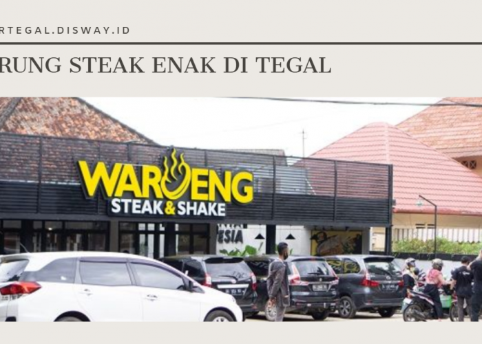 Wajib Coba! 5 Warung Steak di Tegal yang Bikin Nagih Banget, Dijamin Auto Balik Lagi!