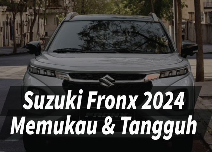 Tampilan Memukau Suzuki Fronx 2024 dengan Performa Tangguh dari Turbo