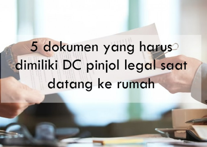 5 Dokumen yang Harus Dimiliki DC Pinjol Legal Saat Datang ke Rumah, Usir Jika Tidak Punya!