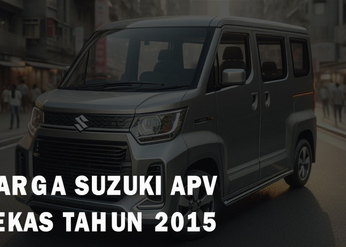 Harga Suzuki APV Bekas Tahun 2015 Kian Terjangkau, Solusi Mobil Keluarga yang Hemat untuk Mudik