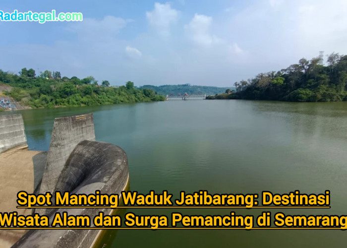Spot Mancing Waduk Jatibarang: Destinasi Wisata Alam dan Surga Pemancing di Semarang