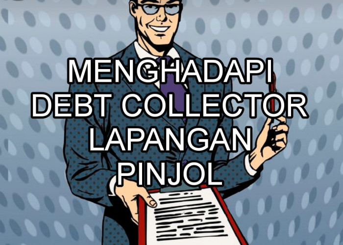 Tips Ampuh Menghadapi Debt Collector Lapangan Pinjol, Lakukan 5 Tindakan Ini agar Terhindar dari Teror 