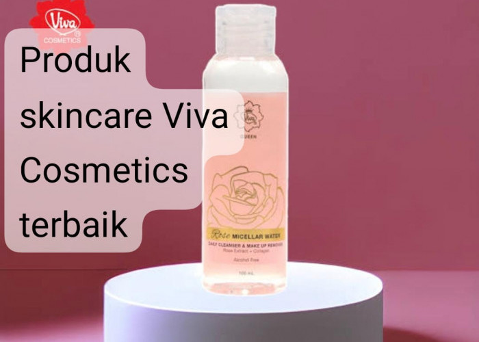 5 Produk Skincare Viva Cosmetics Terbaik, Murah dan Bikin Glowing