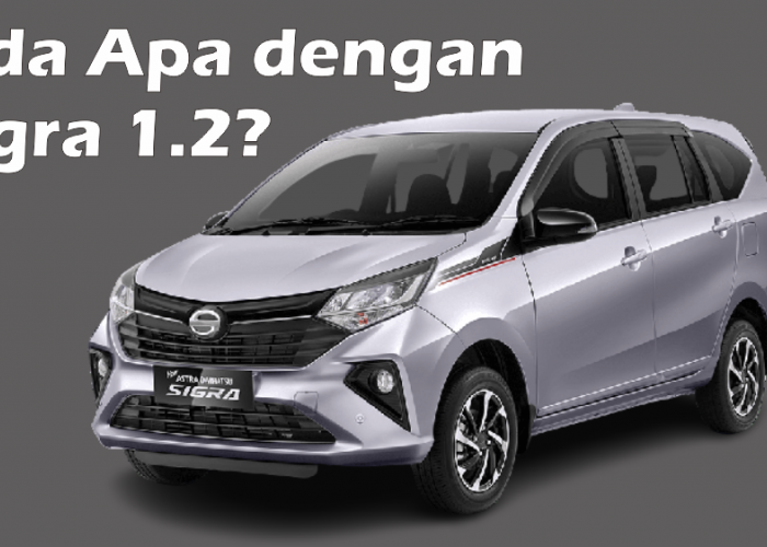 3 Alasan Kenapa Daihatsu Sigra Varian 1.0 Lebih Pantas Dibeli Ketimbang Varian 1.2, Konsumsi BBM Lebih Boros?