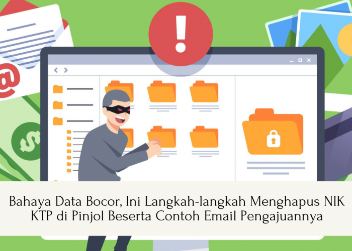 Bahaya Data Bocor, Ini Langkah-langkah Menghapus NIK KTP di Pinjol Beserta Contoh Email Pengajuannya