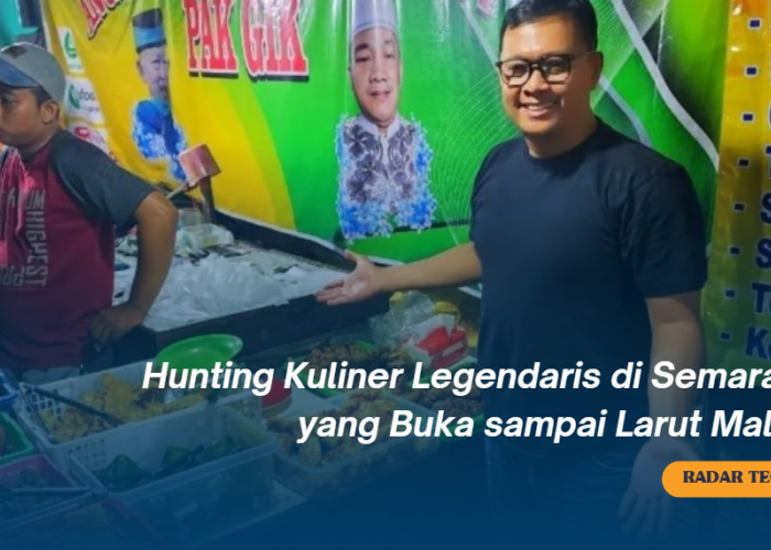 Hunting Kuliner Legendaris di Semarang yang Buka sampai Larut Malam, Murah-murah Tau!