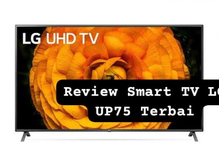 Cocok untuk Gamer, Ini Review Smart TV LG UP75 dengan Harga Mulai Rp4 Jutaan Sudah Resolusi 4K