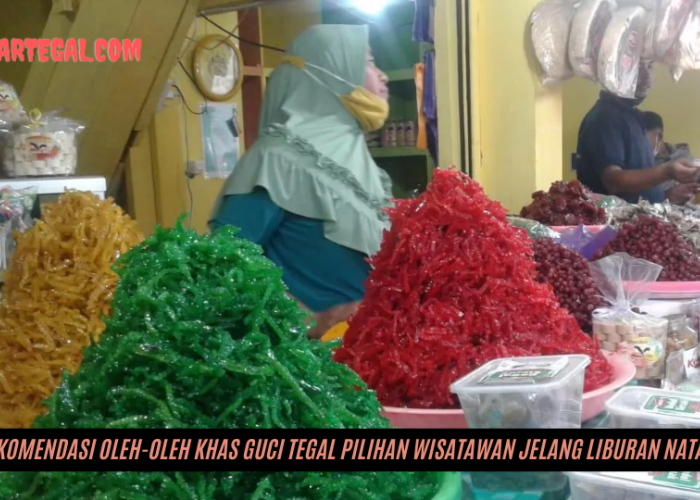 Rekomendasi Oleh-oleh Khas Guci Tegal Pilihan Wisatawan Saat Liburan Nataru