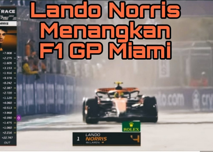 Penantian 5 Tahun, Lando Norris Menangkan F1 GP Miami bersama McLaren