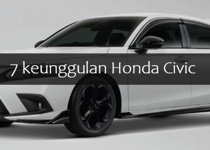 7 Keunggulan Honda Civic yang Punya Mesin Andal dan Irit BBM, Gak Heran Banyak Peminatnya