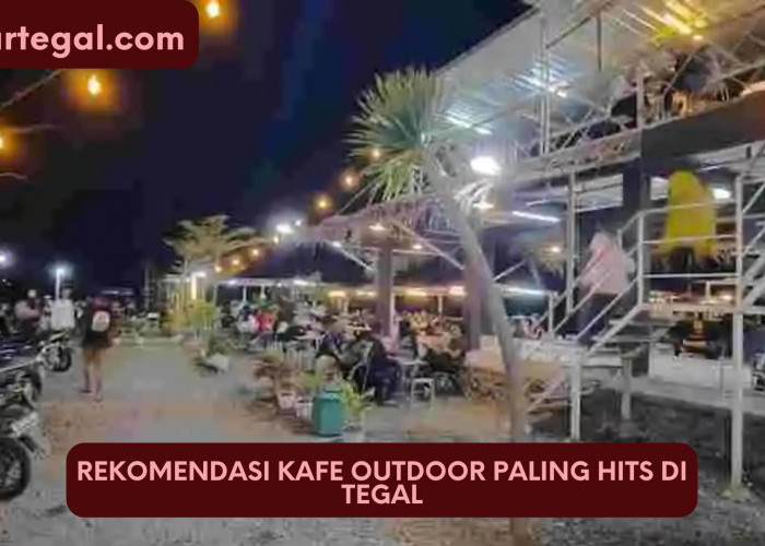 Pilihan Gen Z, Ini Rekomendasi Kafe Outdoor Paling Hits di Tegal