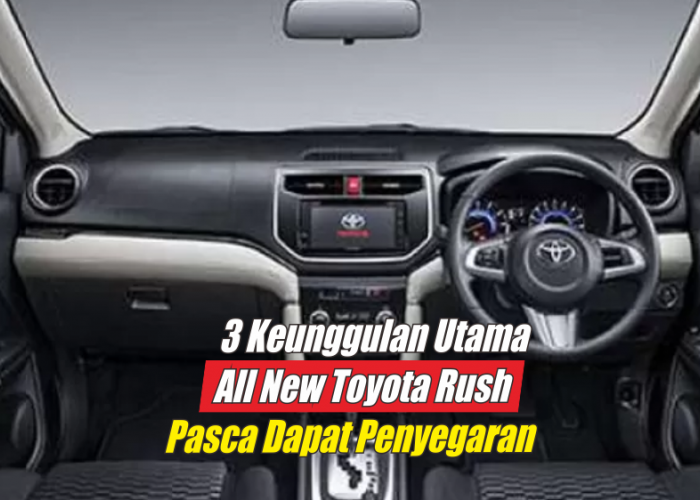 Wow Keren, Ini 3 Keunggulan Utama All New Toyota Rush Pasca Dapat Penyegaran, Makin Mahal Gak?
