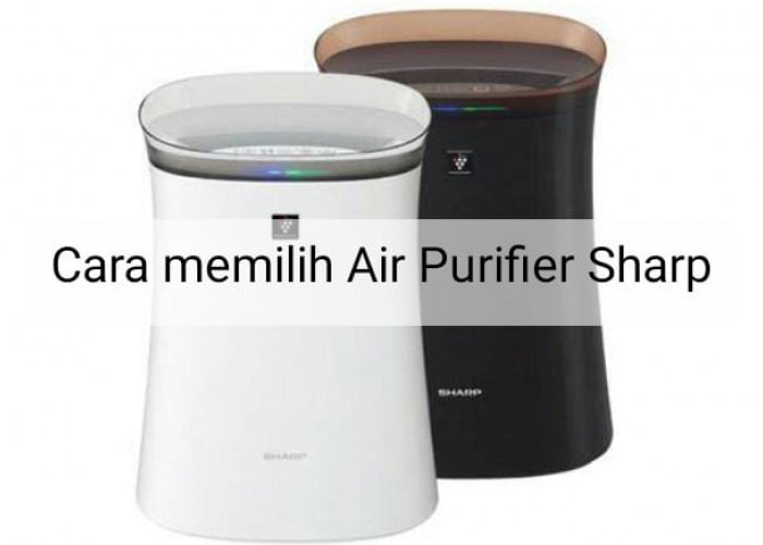 3 Cara Memilih Air Purifier Sharp, Gunakan Teknologi Plasmacluster sebagai Fitur Unggulan