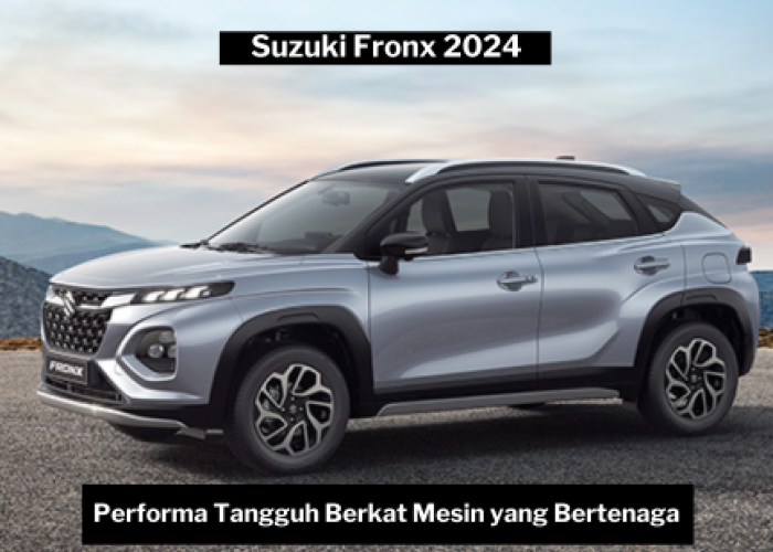Suzuki Fronx 2024 Tawarkan Inovasi dan Performa Tangguh Dua Jenis Mesin