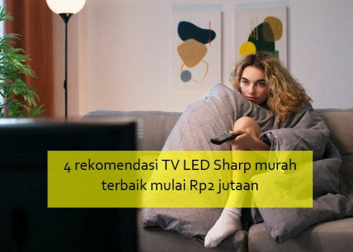 4 TV LED Sharp Terbaik Murah Rp2 Jutaan yang Tawarkan Hiburan Apik untuk Anak Kos