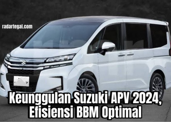 Intip Keunggulan Suzuki APV 2024, Efisiensi BBM-nya Irit Banget Sob
