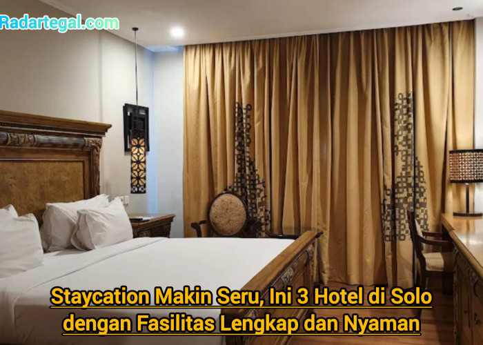 Staycation Makin Seru, Ini 3 Hotel di Solo dengan Fasilitas Lengkap dan Nyaman