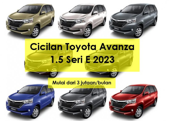 Cicilan Toyota Avanza 1,3 Seri E 2023 Bayar Rp3 Jutaan Perbulan Tenor hingga 5 Tahun