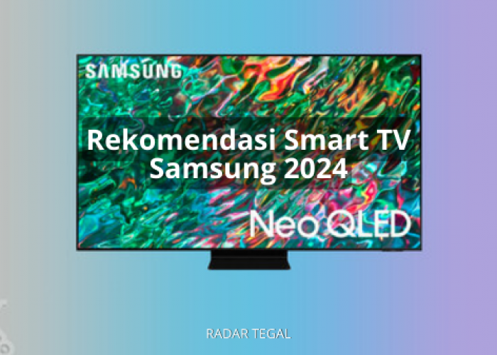 5 Smart TV Samsung Terbaru 2024, Pilihan Terbaik dengan Kualitas Layar Serta Fitur Super Canggih