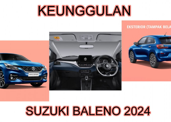 3 Keunggulan Mobil Suzuki Baleno 2024 yang Mewakili Keinginan Pecinta Mobil