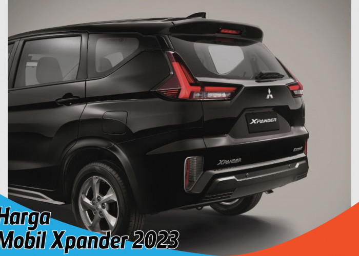 Harga Mobil Xpander 2023, Harga Murah Spek Mewah